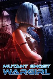 Mutant: Ghost War Girl (2022) Free Watch Online & Download